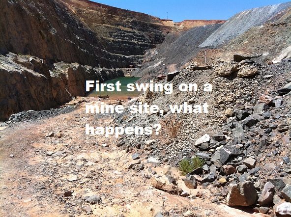 First swing on a mine site, what happens?