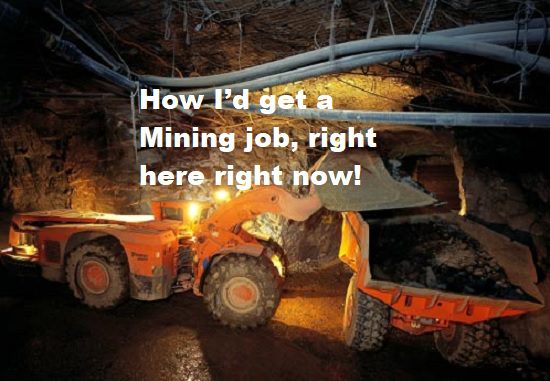 How I'd get a mining job right now