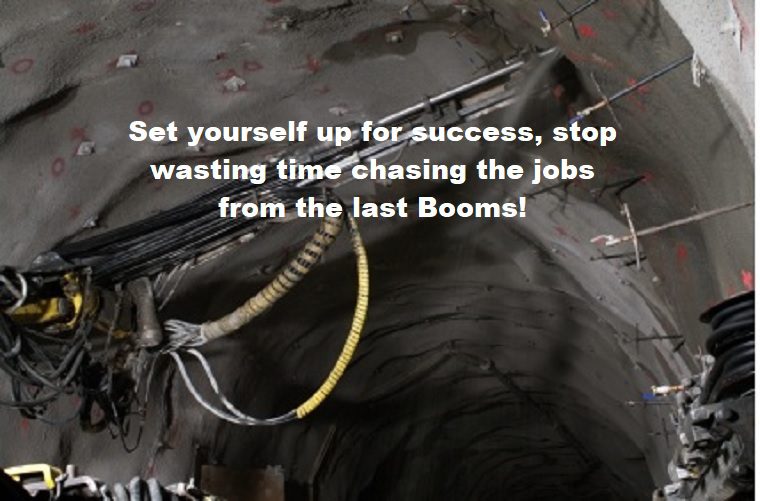 Set yourself up for success, stop wasting time chasing the jobs from the last Booms!