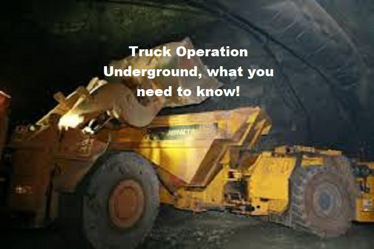 Truck Operation Underground, what you need to know!