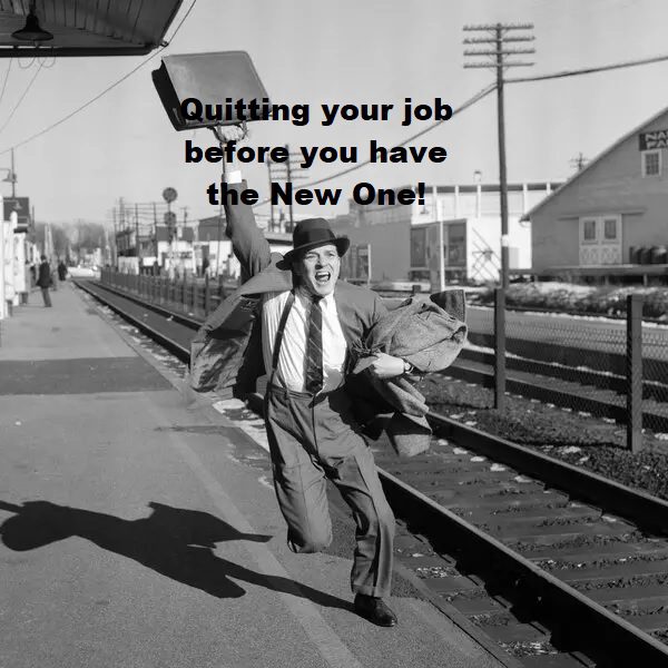Quitting your job before you have the new one