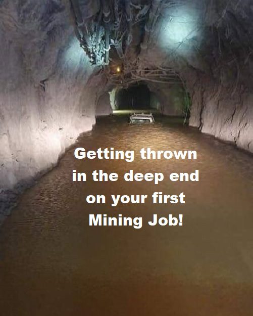 Getting thrown in the deep end on your first Mining Job