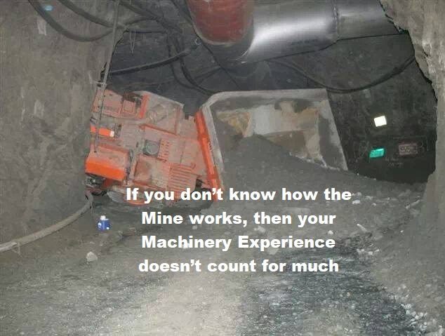If you don’t know how the Mine works, then your Machinery Experience doesn’t count for much