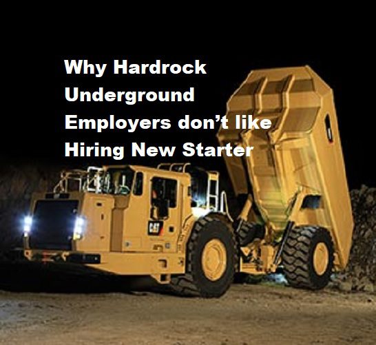 Why Hardrock Underground employers don’t like hiring New Starter