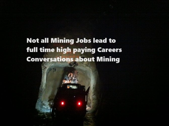 Not all Mining Jobs lead to full time high paying careers! Conversations about Mining