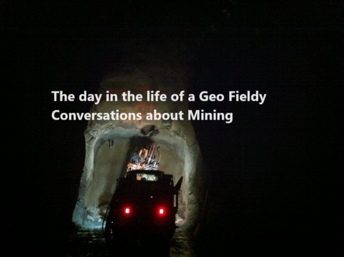 The day in the life of a Geo Fieldy Conversations about Mining