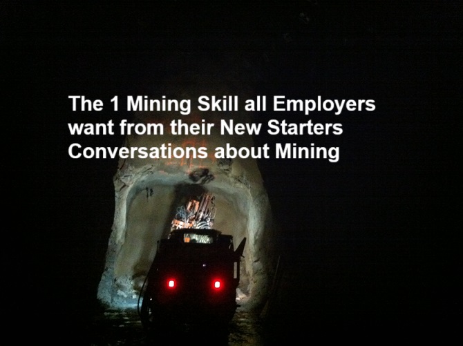 The 1 Mining Skill all Employers want from their New Starters Conversations about Mining